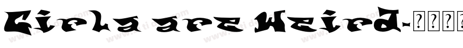 Girla are Weird字体转换